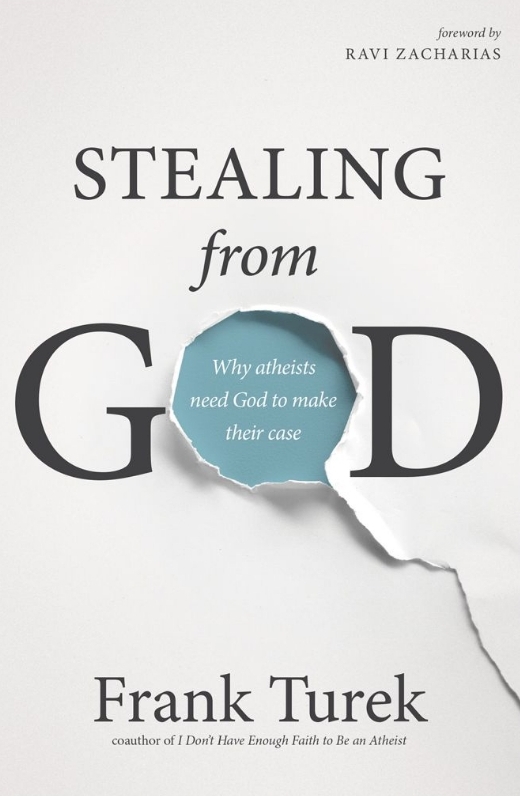 Stealing from God: Why Atheists Need God to Make Their Case